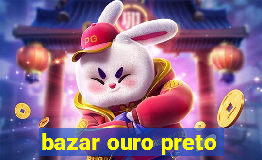 bazar ouro preto